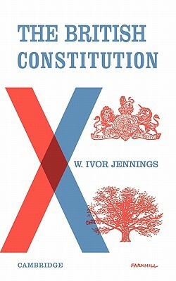 The British Constitution by Jennings, Ivor Jennings, William Ivor Jennings