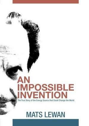 An Impossible Invention: The true story of the energy source that could change the world by John Joss, Marco Renieri, Mats Lewan