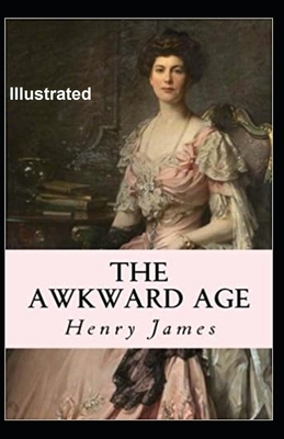 The Awkward Age Illustrated by Henry James