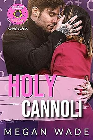 Holy Cannoli by Megan Wade