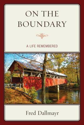 On the Boundary: A Life Remembered by Fred Dallmayr