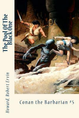 The Pool Of The Black One: Conan the Barbarian #5 by Robert E. Howard