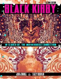 Black Kirby: In Search of the MotherBoxx Connection by Stacey Robinson, John Jennings