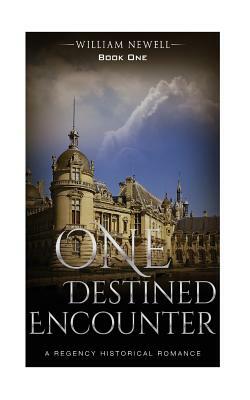 One Destined Encounter: A Celtic Historical Romance by William Newell