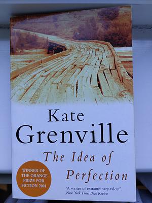 The Idea of Perfection by Kate Grenville