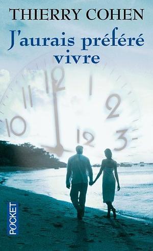 J'aurais préféré vivre by Thierry Cohen