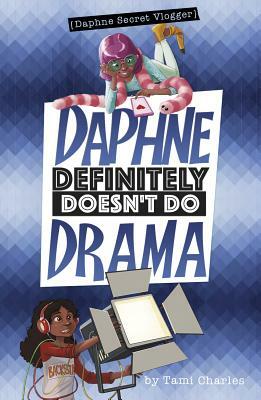 Daphne Definitely Doesn't Do Drama by Tami Charles