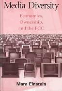 Media Diversity: Economics, Ownership, and the FCC by Mara Einstein