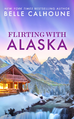 Flirting With Alaska by Belle Calhoune