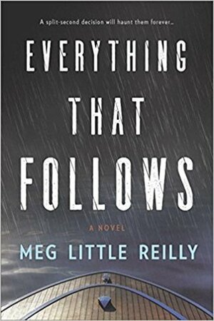 Everything That Follows by Meg Little Reilly