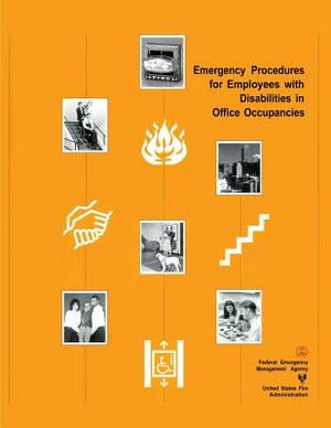 Emergency Procedures for Employees with Disabilities in Office Occupancies by Federal Emergency Management Agency, U. S. Fire Administration