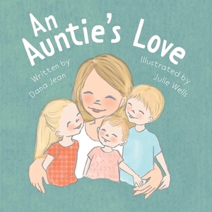 An Auntie's Love by Dana Jean