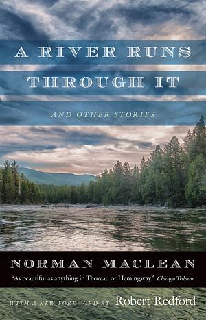 A River Runs Through It and Other Stories by Norman Maclean