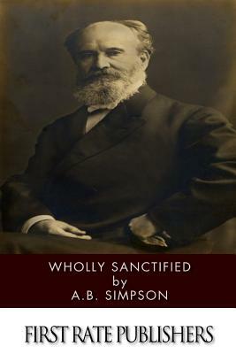 Wholly Sanctified by A. B. Simpson