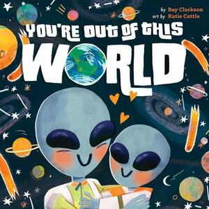 You're Out of This World by Bay Clarkson