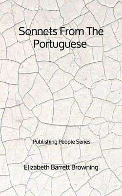 Sonnets From The Portuguese - Publishing People Series by Elizabeth Barrett Browning