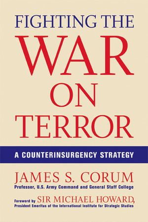 Fighting The War On Terror: A Counterinsurgency Strategy by Michael Eliot Howard, James S. Corum