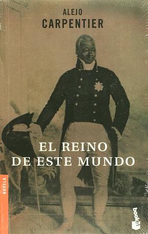 El reino de este mundo by Alejo Carpentier