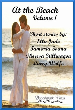 At the Beach, Volume 1 by Ella Jade, Tamaria Soana, Theresa Stillwagon, Lacey Wolfe