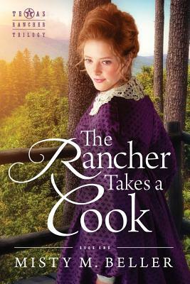 The Rancher Takes a Cook by Misty M. Beller