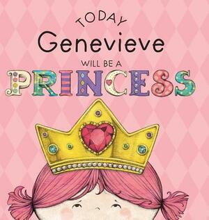 Today Genevieve Will Be a Princess by Paula Croyle