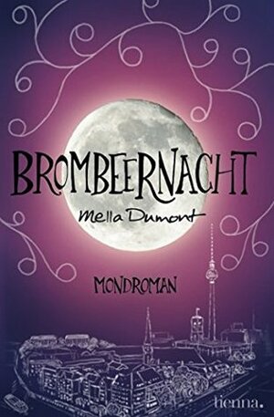 Brombeernacht: Mondroman by Mella Dumont