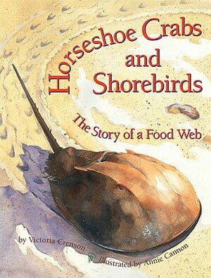 Horseshoe Crabs and Shorebirds: The Story of a Foodweb by Victoria Crenson