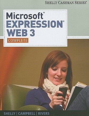 Microsoft Expression Web 3: Complete by Gary B. Shelly, Jennifer Campbell, Ollie N. Rivers