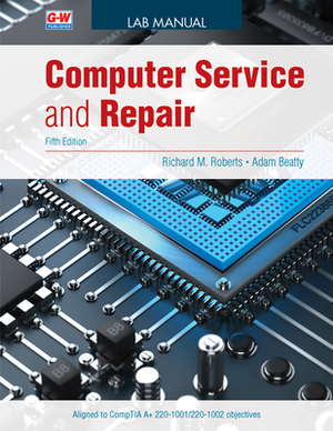 Computer Service and Repair by Adam Beatty, Richard M. Roberts