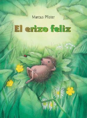 El Erizo Feliz: The Happy Hedgehog by Marcus Pfister