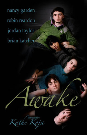 Awake by Jordan Taylor, Kathe Koja, Robin Reardon, Tracey Pennington, Brian Katcher