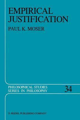 Empirical Justification by Paul K. Moser