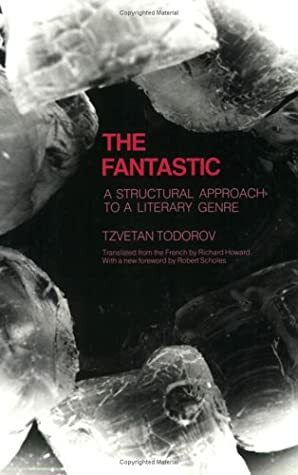 Fantastic: A Structural Approach to a Literary Genre by Robert Scholes, Tzvetan Todorov, Richard Howard