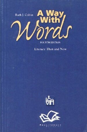 A Way With Words: Literacy Then And Now by Ruth J. Colvin