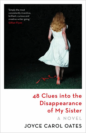 48 Clues Into the Disappearance of My Sister by Joyce Carol Oates