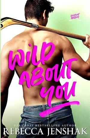 Wild About You by Rebecca Jenshak