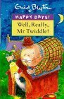 Well, Really Mr Twiddle! by Enid Blyton