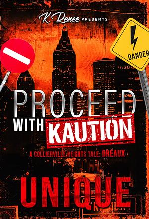 Proceed with Kaution: A Collierville Heights Tale: Dreaux by Unique, Unique