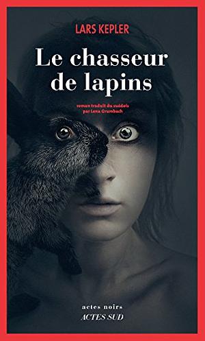 Le Chasseur de lapins by Lars Kepler