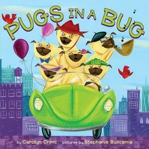 Pugs in a Bug by Stephanie Buscema, Carolyn Crimi