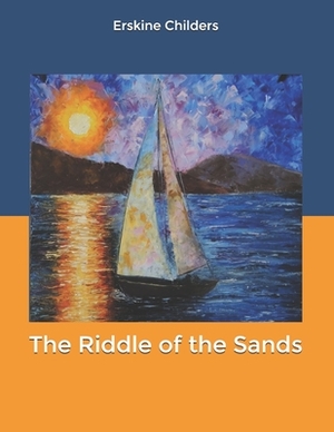 The Riddle of the Sands by Erskine Childers