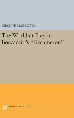 The World at Play in Boccaccio's Decameron by Giuseppe Mazzotta
