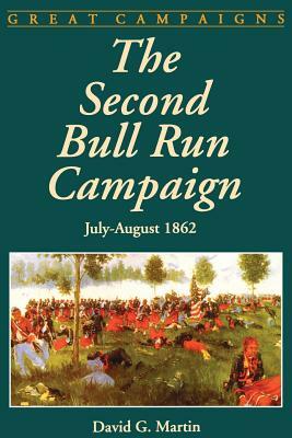 The Second Bull Run Campaign: July - August 1962 by David G. Martin