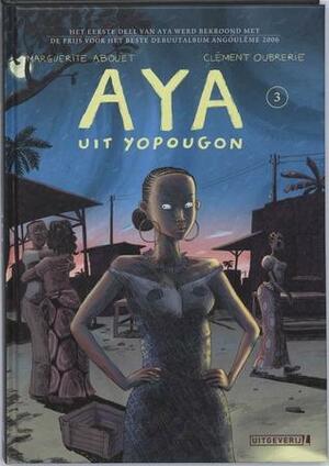 Aya uit Yopougon 3 by Marguerite Abouet, Clément Oubrerie