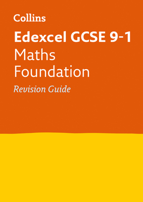 Collins GCSE Revision and Practice - New 2015 Curriculum Edition -- Edexcel GCSE Maths Foundation Tier: Revision Guide by Collins UK