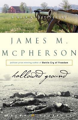 Hallowed Ground: A Walk at Gettysburg by James M. McPherson