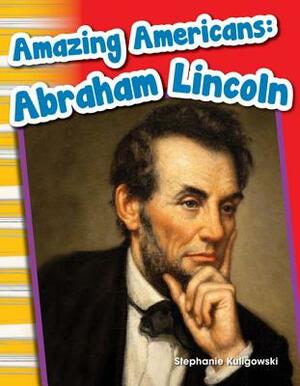 Amazing Americans: Abraham Lincoln (Library Bound) by Stephanie Kuligowski