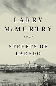 Streets Of Laredo by Larry McMurtry