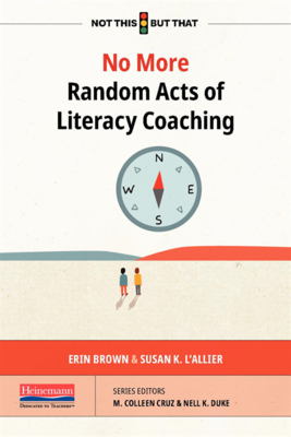 No More Random Acts of Literacy Coaching by Erin Brown, Susan L'Allier