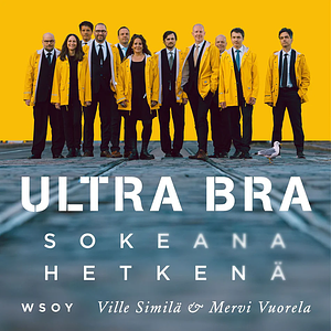 Ultra Bra: Sokeana hetkenä by Mervi Vuorela, Ville Similä